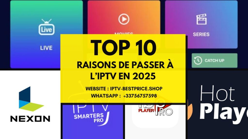 TOP 10 raisons de passer à l’IPTV en 2025